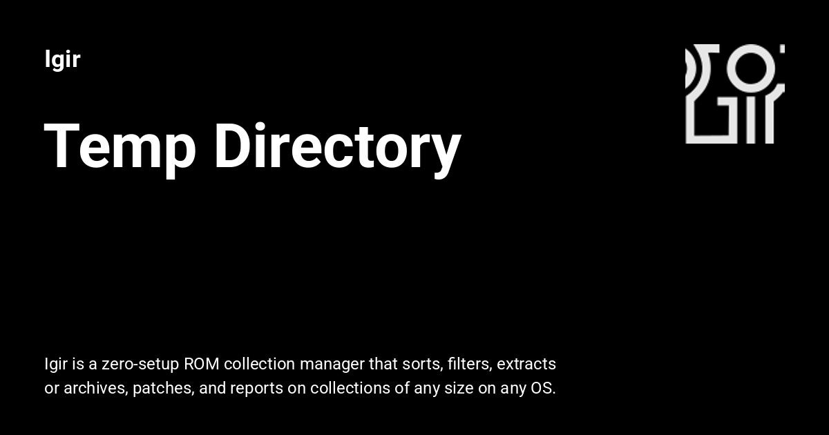 Temp Directory Igir Temp directory igir